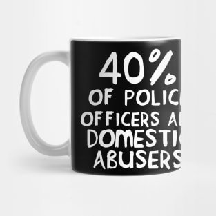 40 Percent of Police Officers Are Domestic Abusers - ACAB, 1312, Socialist Mug